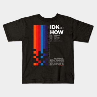 iDKHOW original colors Kids T-Shirt